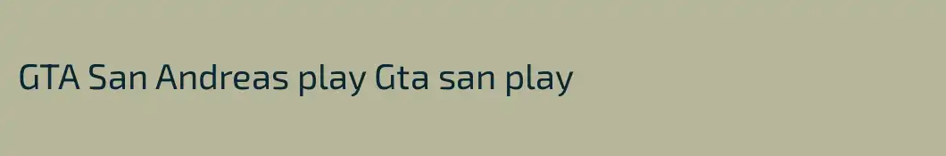 GTA San Andreas play Gta san play